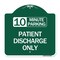 Signmission 10 Minutes Parking-Patient Discharge Only, Green & White Aluminum Sign, 18" x 18", GW-1818-24640 A-DES-GW-1818-24640 - alternate 1